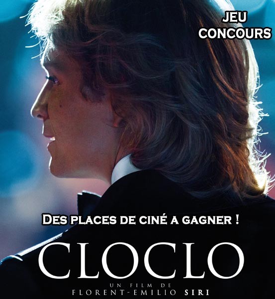 Jeu Concours : des places de ciné pour le Film CLOCLO à gagner