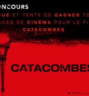 Jeu Concours : Gagnez vos places pour le film CATACOMBES !