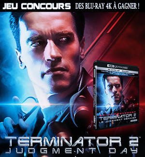 JEU CONCOURS TERMINATOR 2 : Gagnez le Blu-Ray 4K