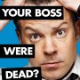 Comment tuer son boss ?