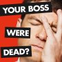 Comment tuer son boss ?