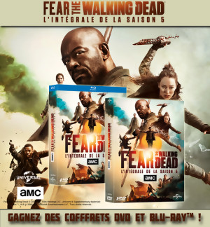 JEU CONCOURS FEAR THE WALKING DEAD saison 5 : des coffrets DVD et Blu-Ray