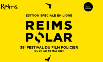 Reims Polar : le festival du film policier 2021 en ligne du 26 au 30 mai 2021