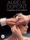 Aurélie Dupont - L'espace d'un instant